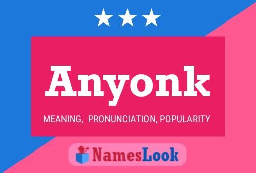 Póster del nombre Anyonk