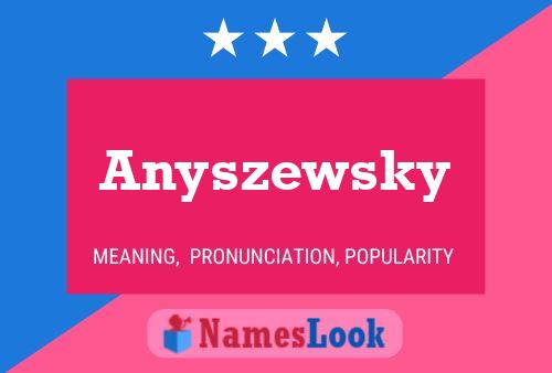 Póster del nombre Anyszewsky