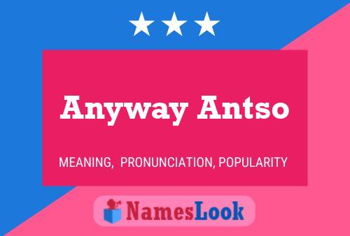 Póster del nombre Anyway Antso