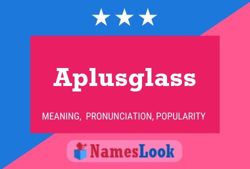 Póster del nombre Aplusglass