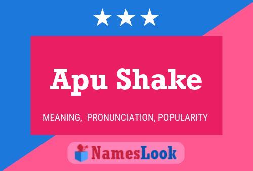 Póster del nombre Apu Shake