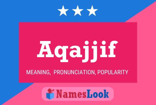 Póster del nombre Aqajjif