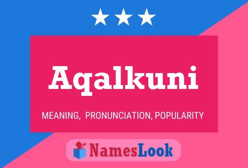 Póster del nombre Aqalkuni