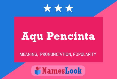 Póster del nombre Aqu Pencinta