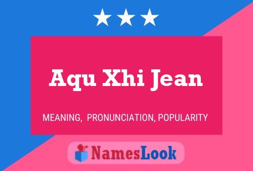 Póster del nombre Aqu Xhi Jean