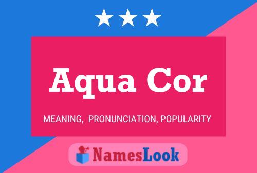 Póster del nombre Aqua Cor