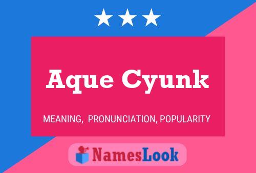 Póster del nombre Aque Cyunk