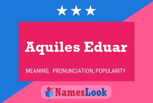 Póster del nombre Aquiles Eduar