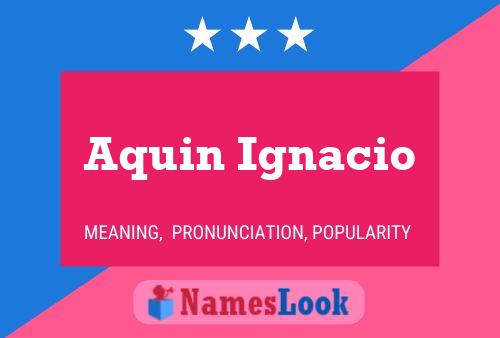 Póster del nombre Aquin Ignacio