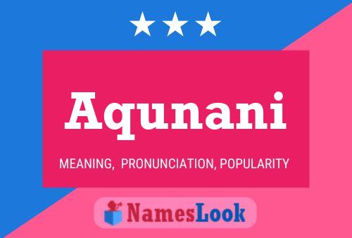 Póster del nombre Aqunani