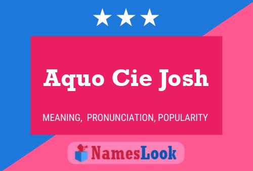 Póster del nombre Aquo Cie Josh