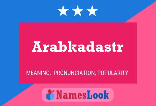 Póster del nombre Arabkadastr