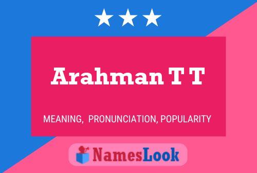 Póster del nombre Arahman T T