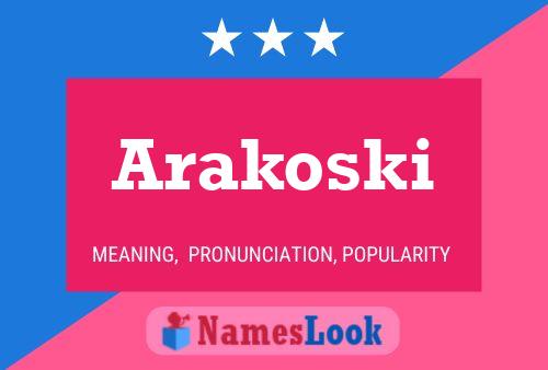 Póster del nombre Arakoski