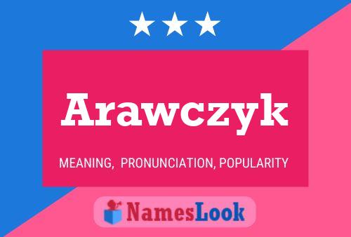 Póster del nombre Arawczyk