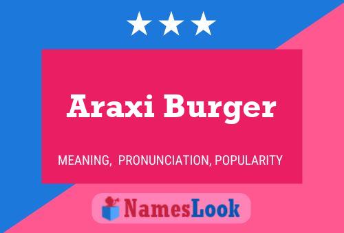 Póster del nombre Araxi Burger