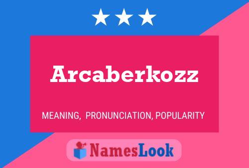 Póster del nombre Arcaberkozz