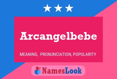 Póster del nombre Arcangelbebe