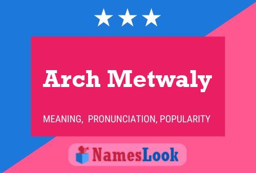 Póster del nombre Arch Metwaly