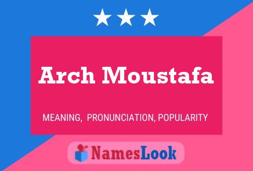 Póster del nombre Arch Moustafa