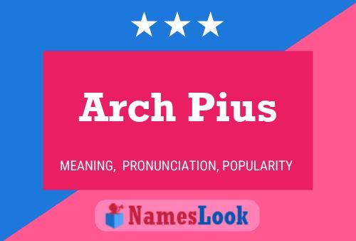 Póster del nombre Arch Pius