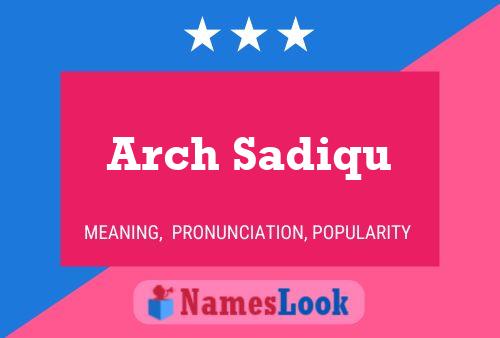 Póster del nombre Arch Sadiqu