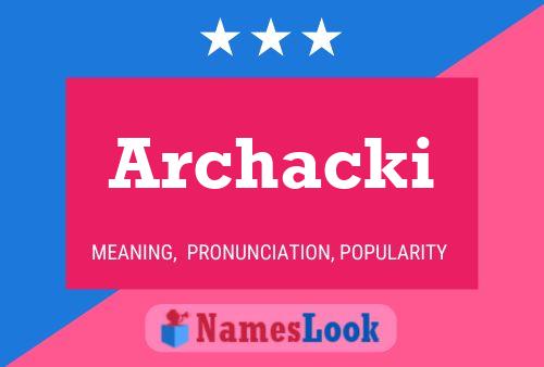 Póster del nombre Archacki