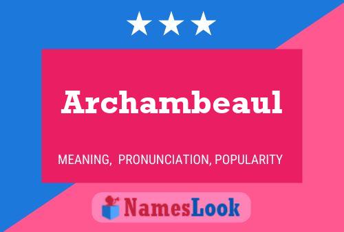 Póster del nombre Archambeaul