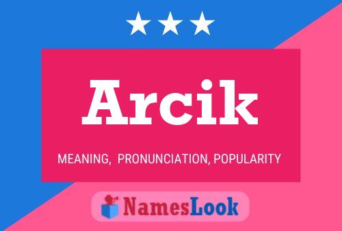 Póster del nombre Arcik