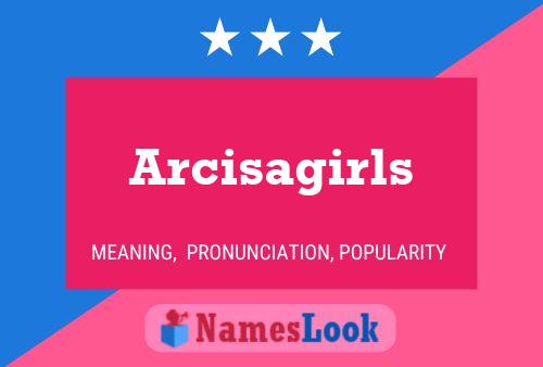 Póster del nombre Arcisagirls