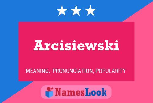 Póster del nombre Arcisiewski