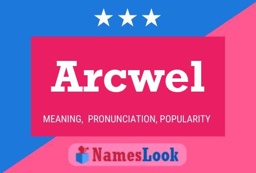 Póster del nombre Arcwel