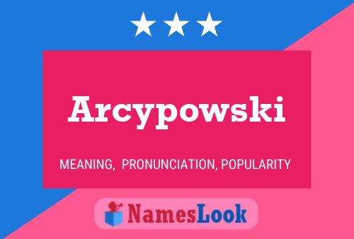 Póster del nombre Arcypowski