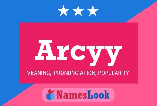 Póster del nombre Arcyy