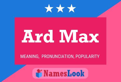 Póster del nombre Ard Max