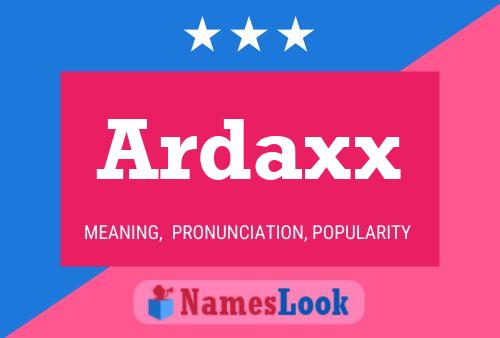 Póster del nombre Ardaxx