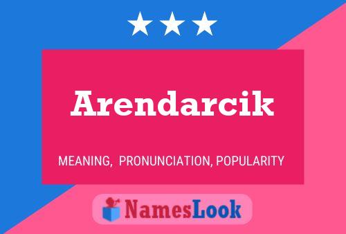 Póster del nombre Arendarcik