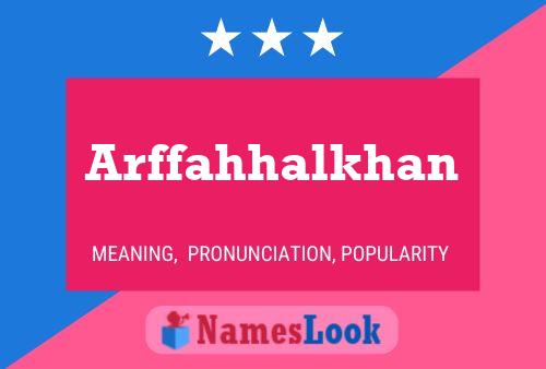 Póster del nombre Arffahhalkhan