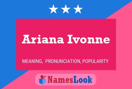 Póster del nombre Ariana Ivonne