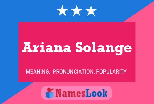 Póster del nombre Ariana Solange