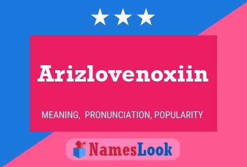 Póster del nombre Arizlovenoxiin