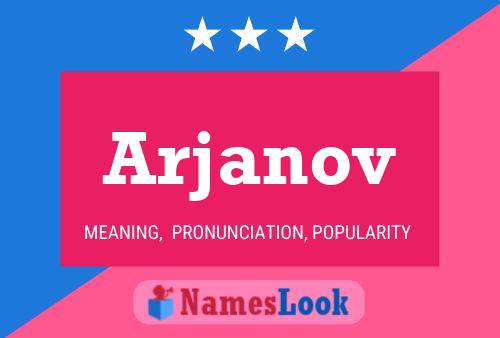 Póster del nombre Arjanov