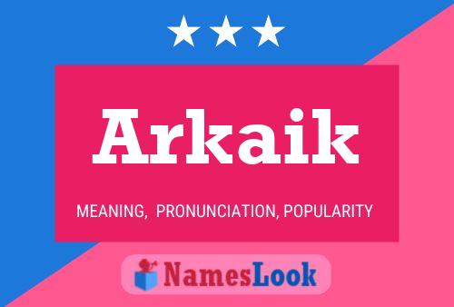 Póster del nombre Arkaik