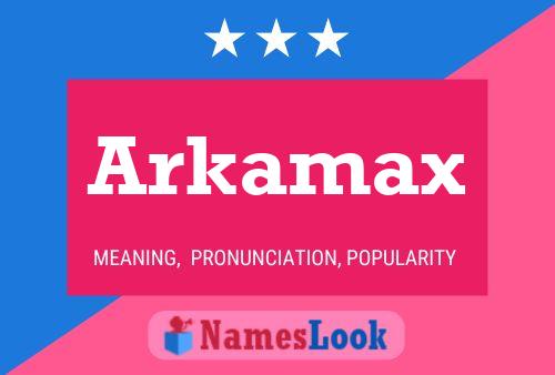 Póster del nombre Arkamax