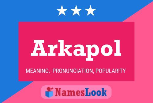 Póster del nombre Arkapol