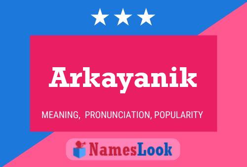 Póster del nombre Arkayanik