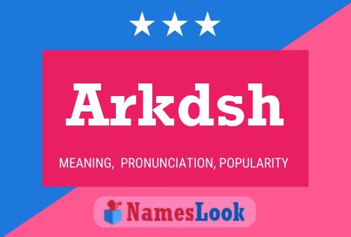 Póster del nombre Arkdsh