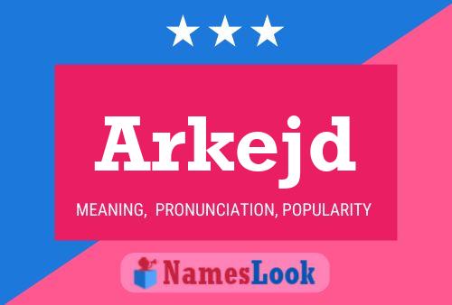 Póster del nombre Arkejd