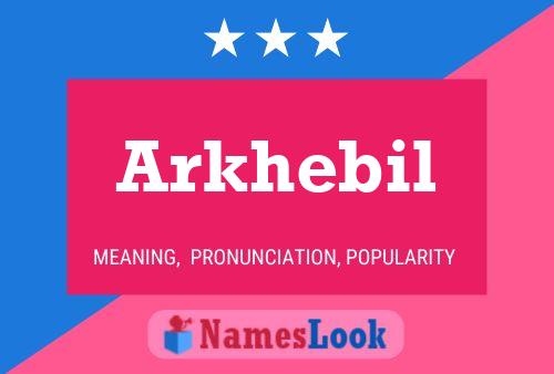 Póster del nombre Arkhebil