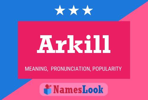 Póster del nombre Arkill